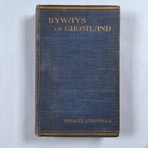 Byways of Ghostland Elliott O'Donnell Vintage Hardcover Book 1911 Ghost Occult